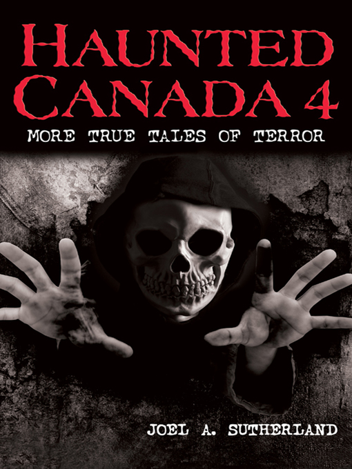 Title details for Haunted Canada 4 by Joel A. Sutherland - Available